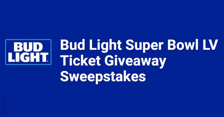 Bud Light Super Bowl LV Ticket Giveaway Sweepstakes