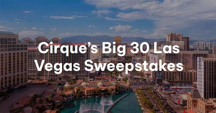 Cirque du Soleil in Las Vegas 30th Anniversary Sweepstakes