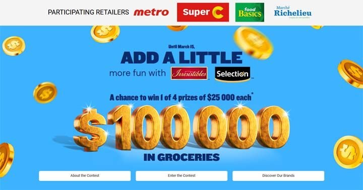 Metro & Food Basics Add a little more fun with Irresistibles and Selection Contest